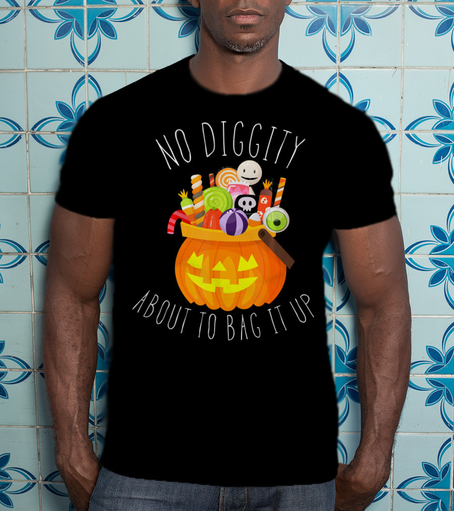 No Diggity About To Bag It Up Trick Treat Halloween Pumpkin Candy T-Shirt