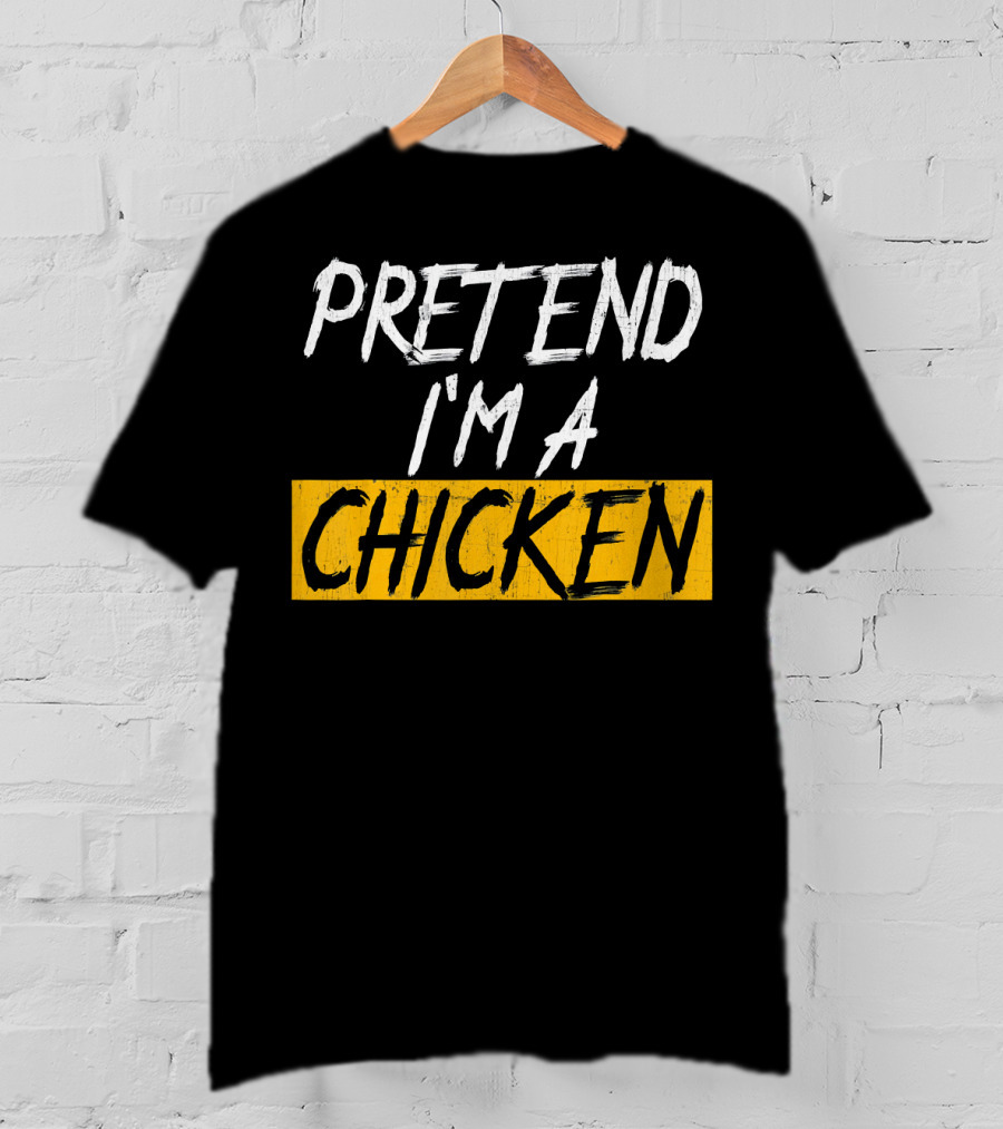 Pretend I'm A Chicken T-Shirt