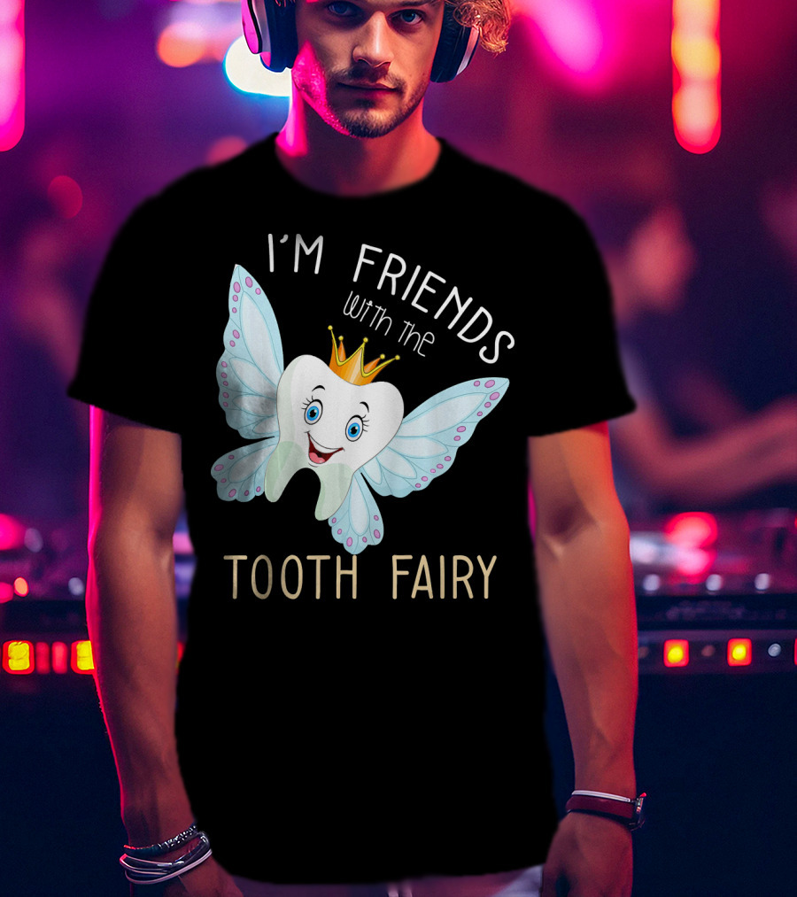 I'm Friends With The Tooth Fairy Halloween Costume T-Shirt