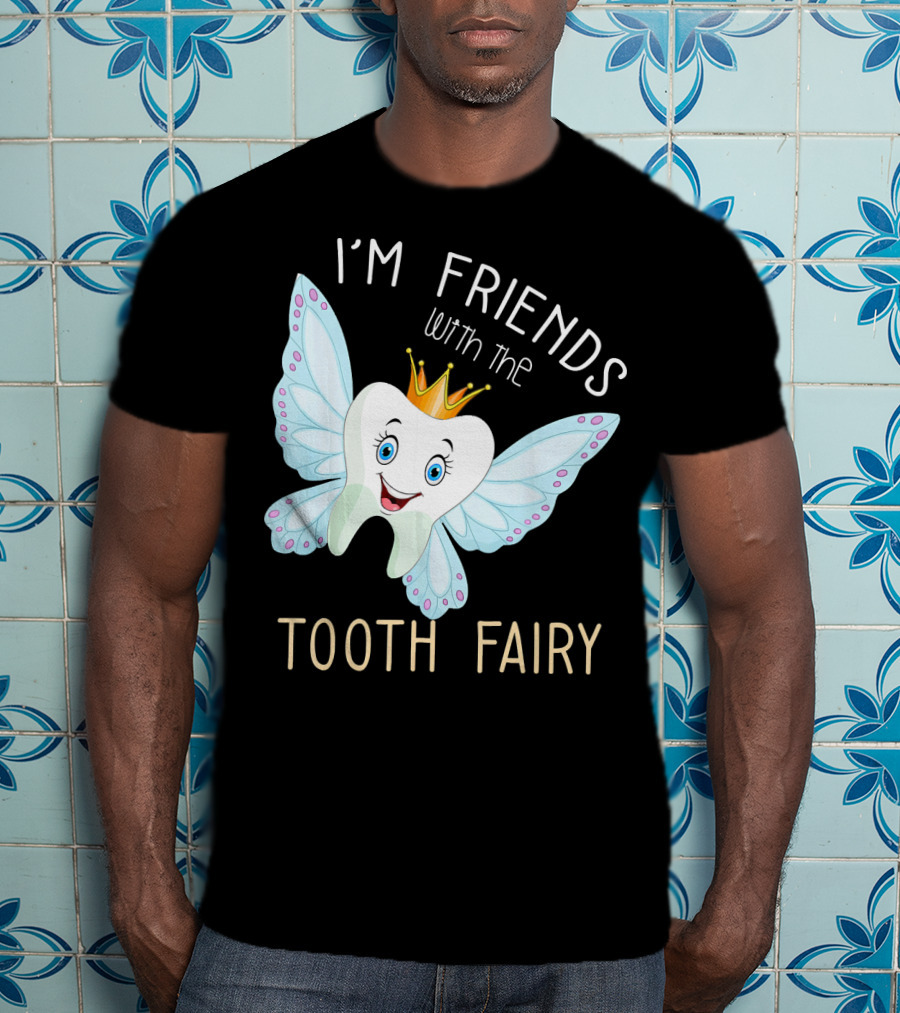 I'm Friends With The Tooth Fairy Halloween Costume T-Shirt