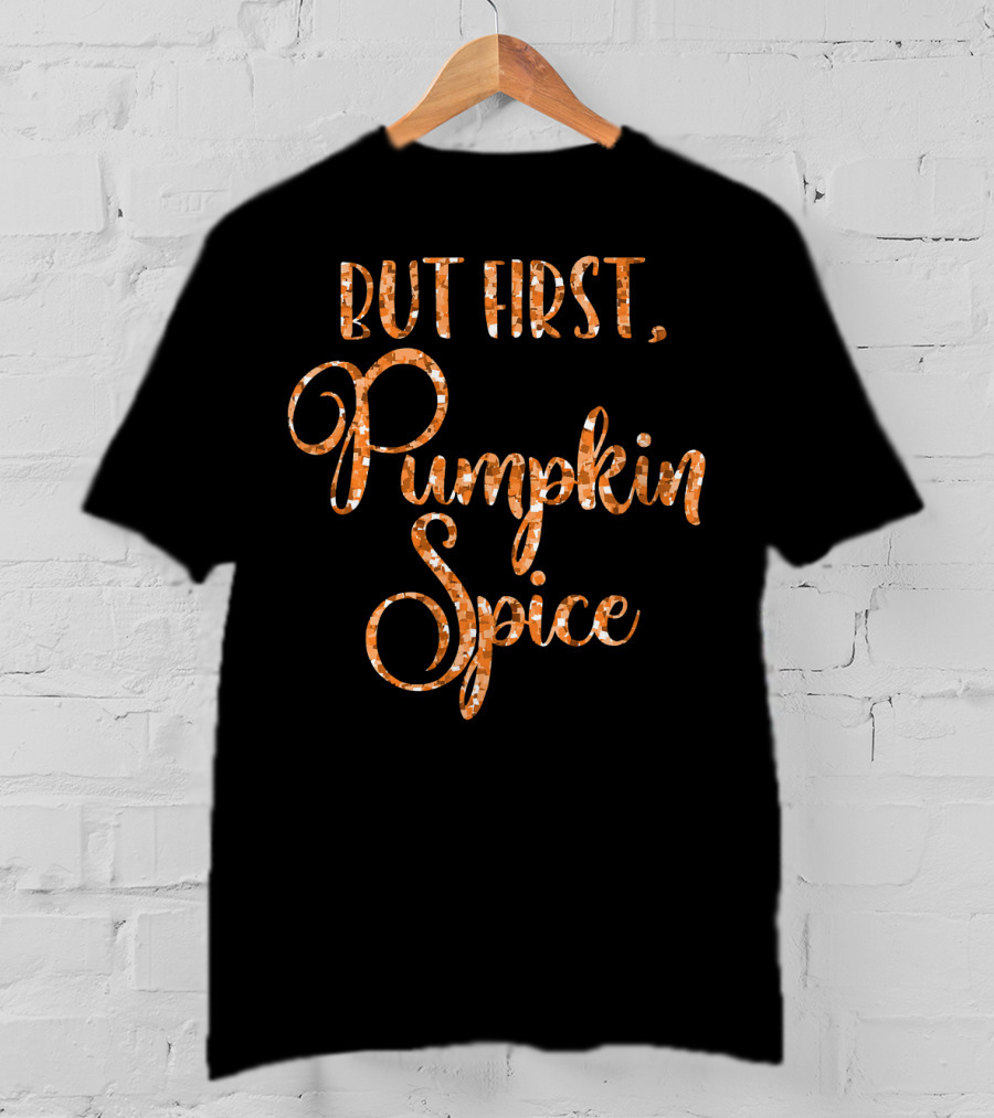 But First Pumpkin Spice Womens Cute Fall T-Shirt