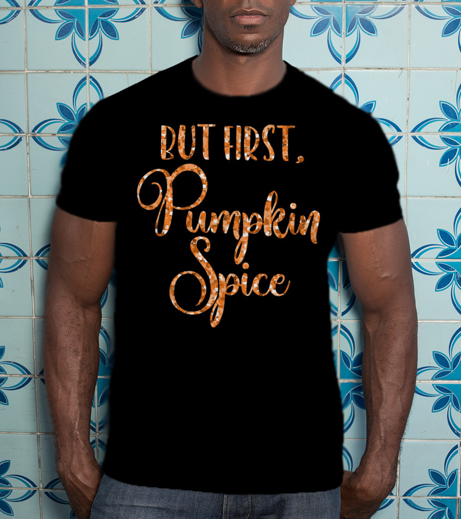 But First Pumpkin Spice Womens Cute Fall T-Shirt