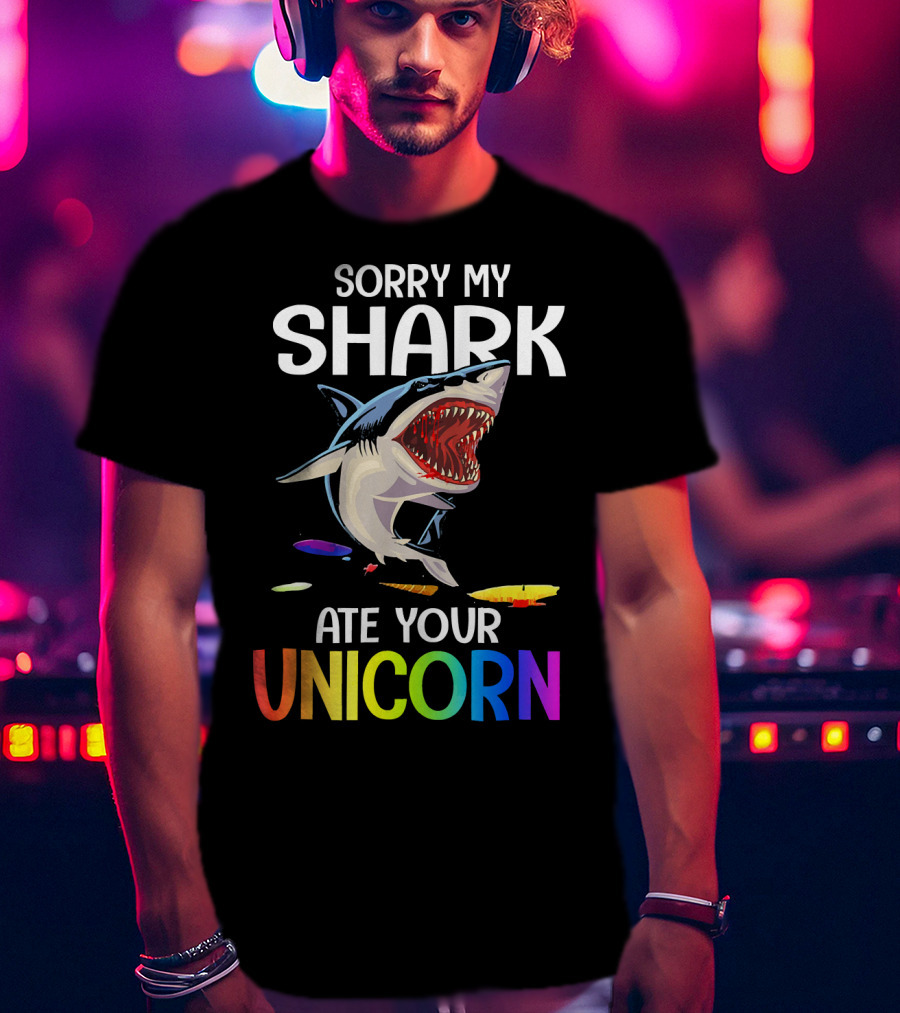 Sorry My Shark Ate Your Unicorn T-Shirt