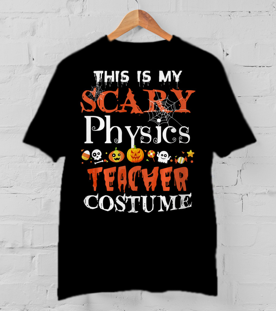 This Is My Scary Physics Teacher Costume With Spooky Halloween Icons T-Shirt