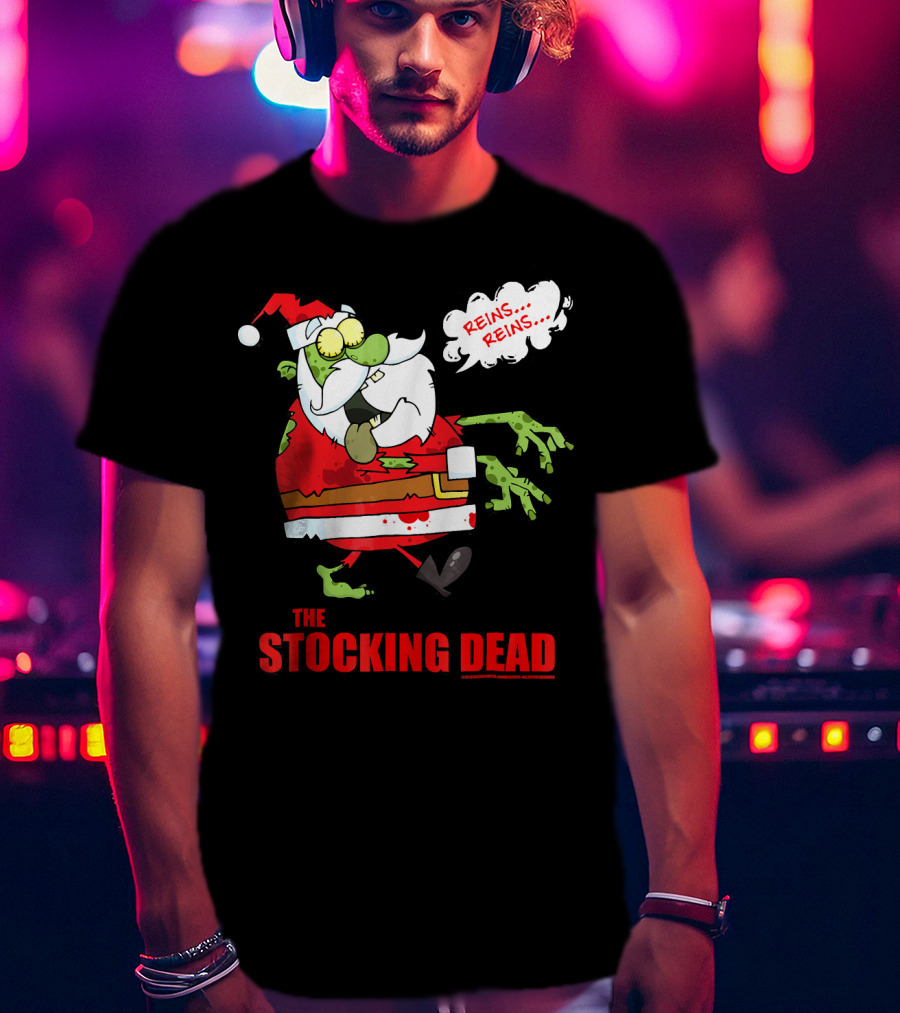 Reins Reins The Stocking Dead Funny Zombie Santa T-Shirt