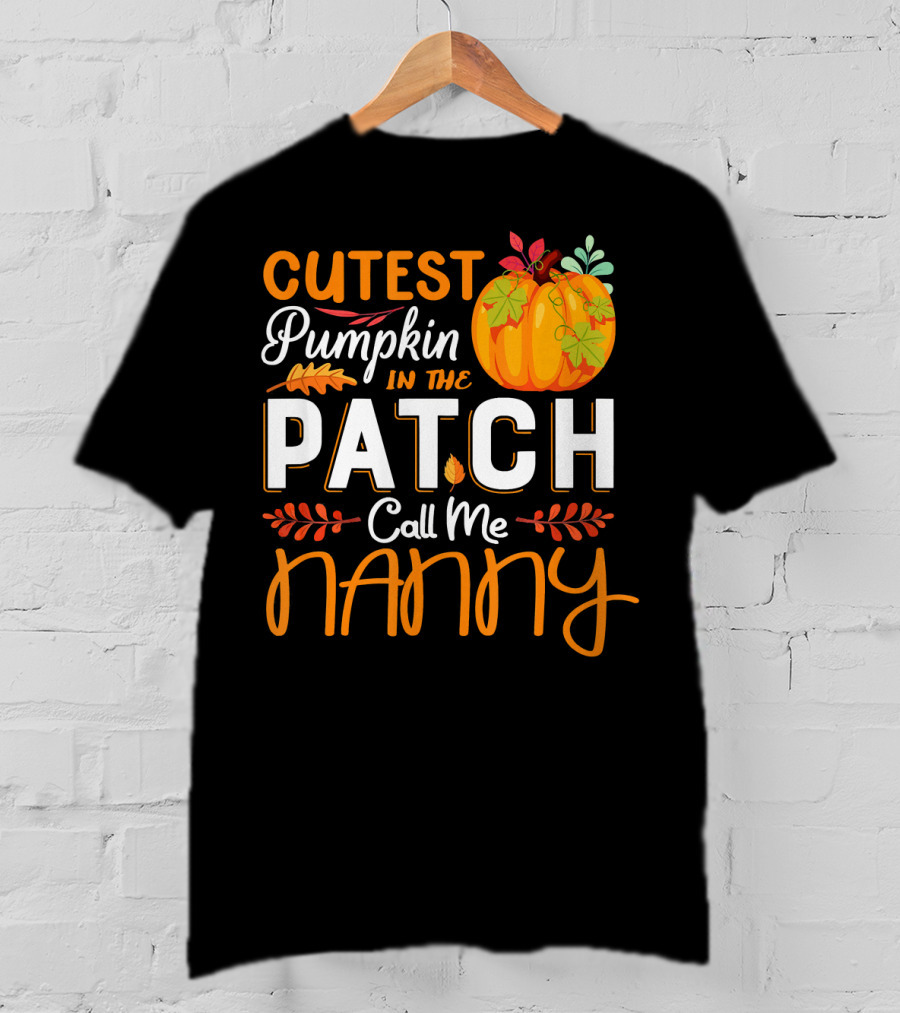 Cutest Pumpkin In The Patch Call Me Nanny T-Shirt