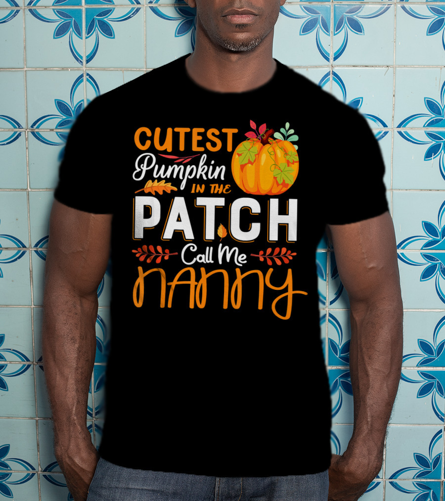 Cutest Pumpkin In The Patch Call Me Nanny T-Shirt