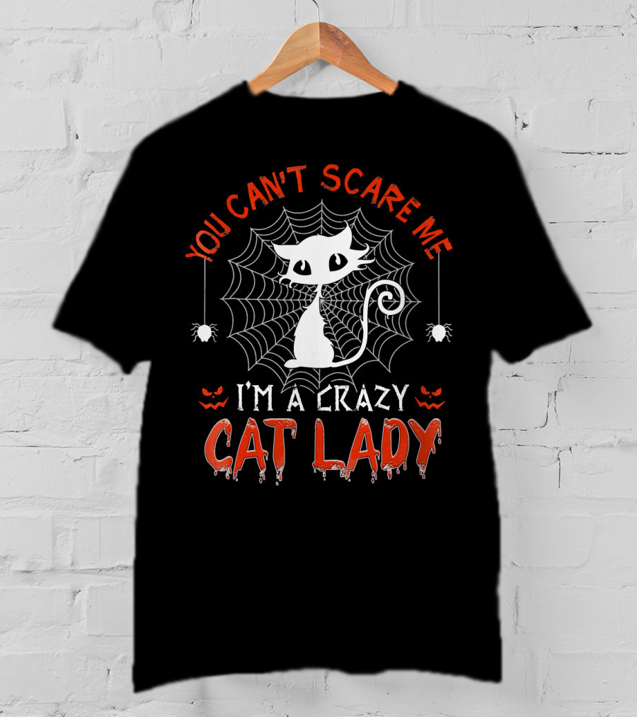 You Can't Scare Me I'm A Crazy Cat Lady Halloween T-Shirt