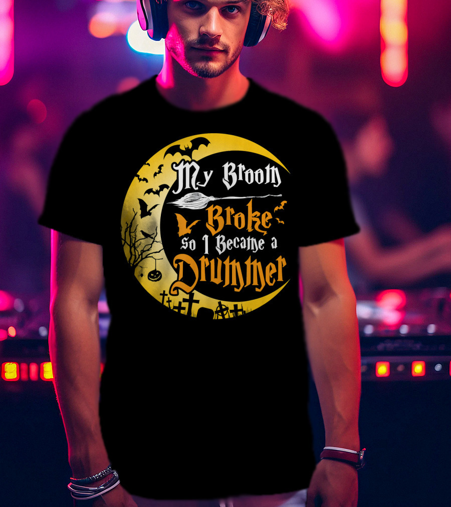 Halloween Moon My Broom Broke So I Became A Drummer Fun T-Shirt