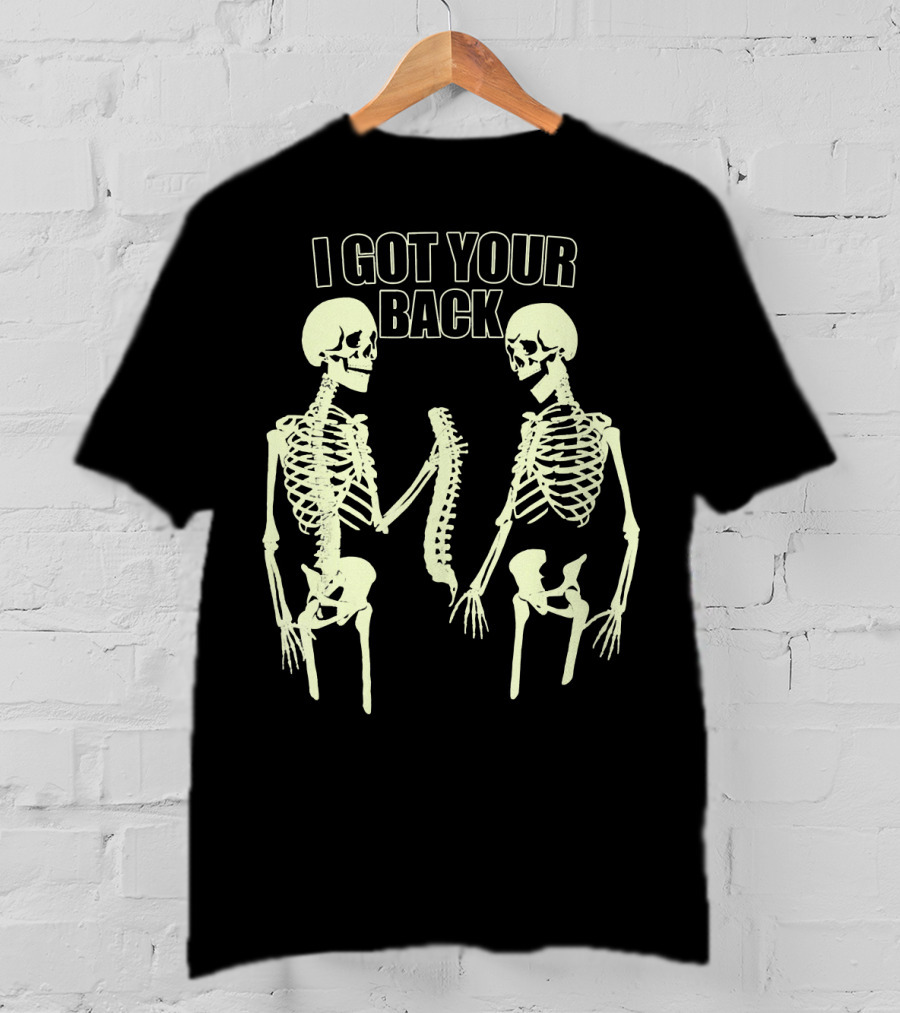 I Got Your Back Funny Skull And Skeleton Spinal Bone Humor T-Shirt