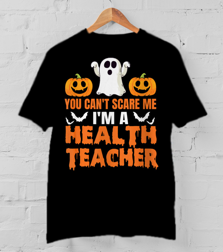 You Can't Scare Me I'm A Health Teacher Ghost Pumpkins Bats T-Shirt