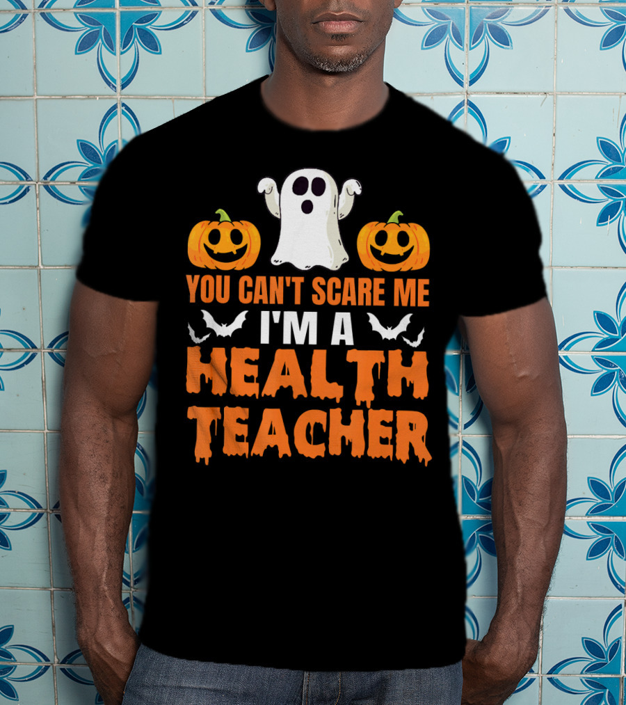 You Can't Scare Me I'm A Health Teacher Ghost Pumpkins Bats T-Shirt