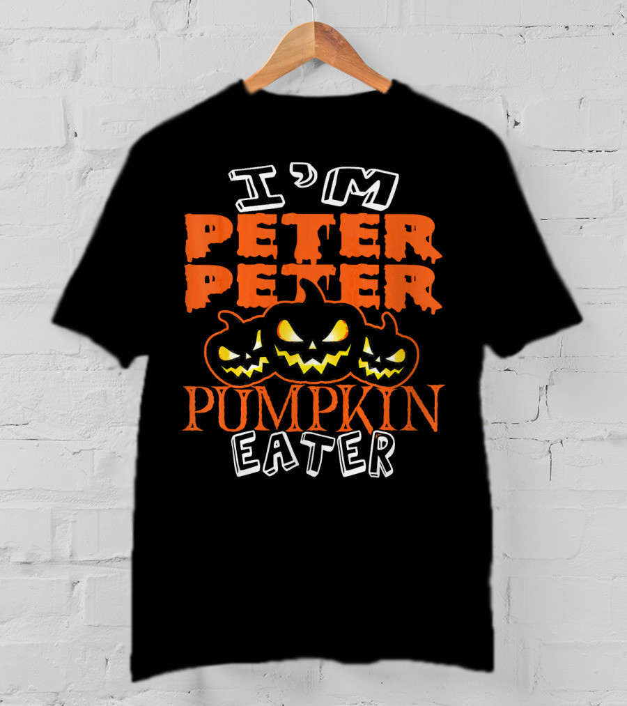 I'm Peter Peter Pumpkin Eater Halloween Costume Ideas T-Shirt