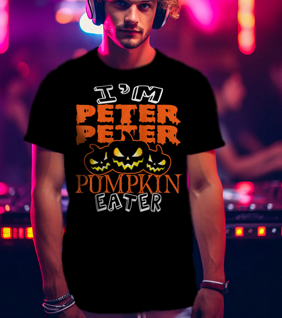 I'm Peter Peter Pumpkin Eater Halloween Costume Ideas T-Shirt