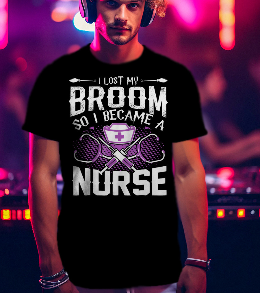 Lost My Broom So I Became A Nurse Stethoscopes Nurse Cap Cross T-Shirt