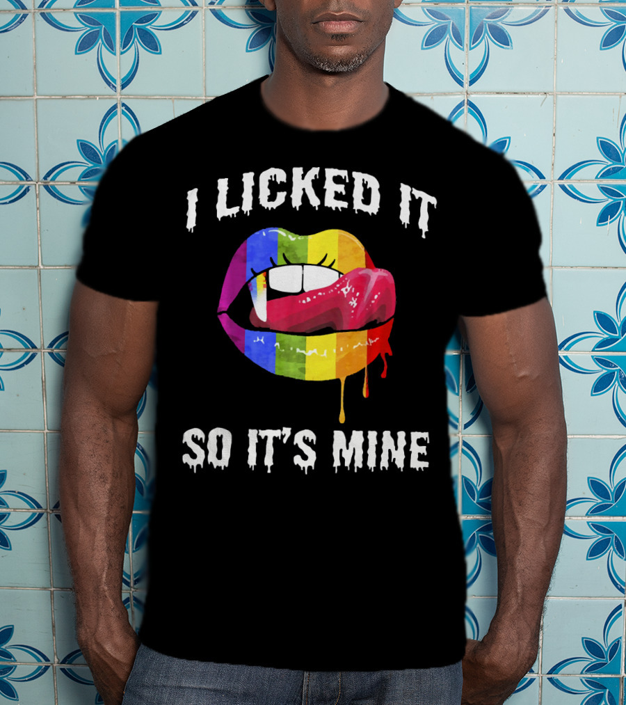 I Licked It So Its Mine Rainbow Lips T-Shirt