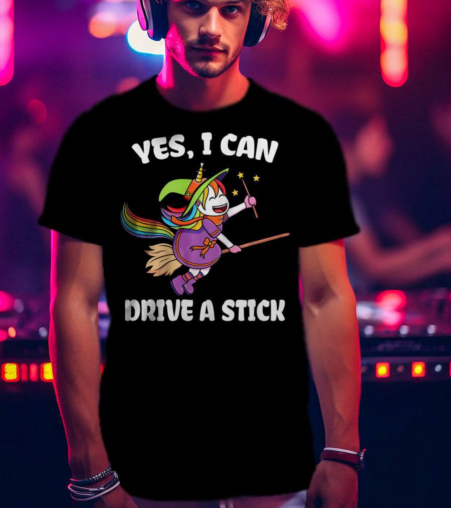 Yes I Can Drive A Stick Funny Unicorn Witch Broom Magic T-Shirt
