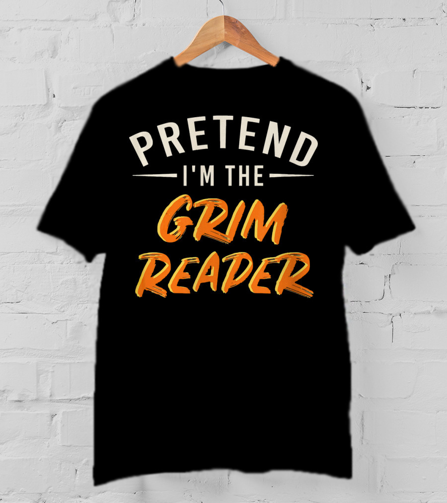 Pretend I'm The Grim Reader Easy T-Shirt