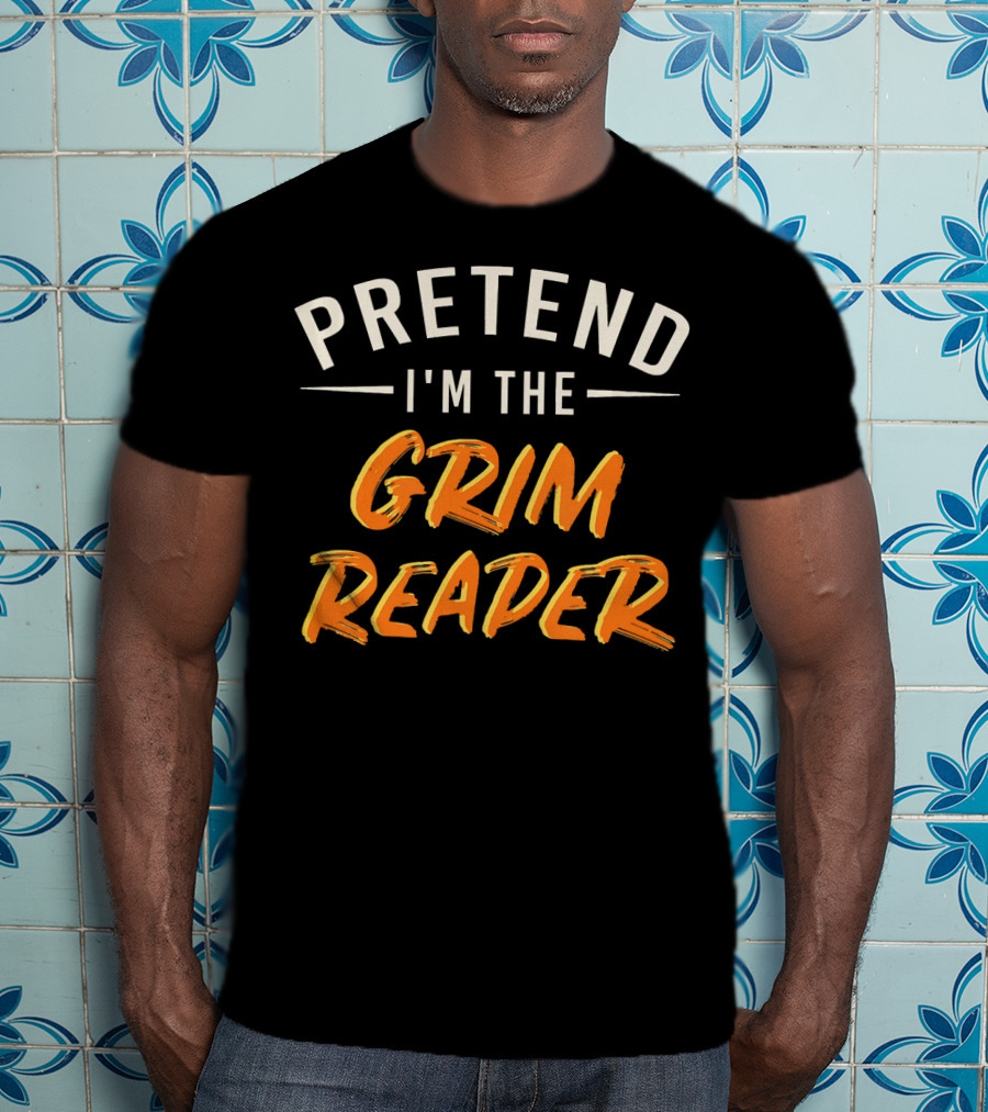 Pretend I'm The Grim Reader Easy T-Shirt