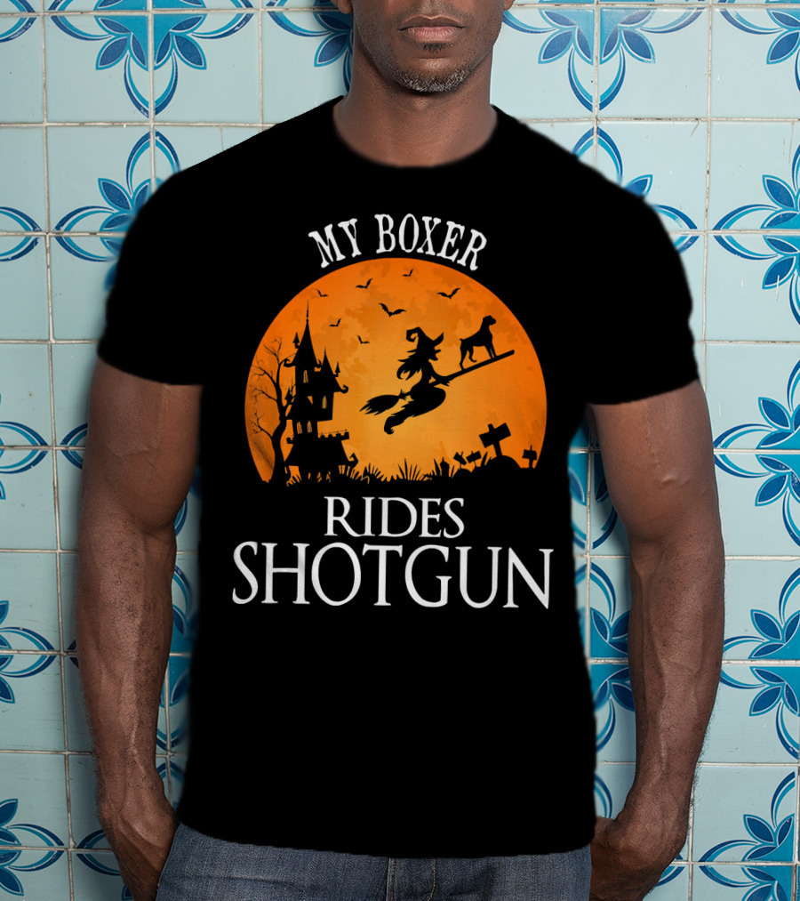 My Boxer Rides Shotgun Halloween Witch Silhouette With Dog And Haunted House T-Shirt