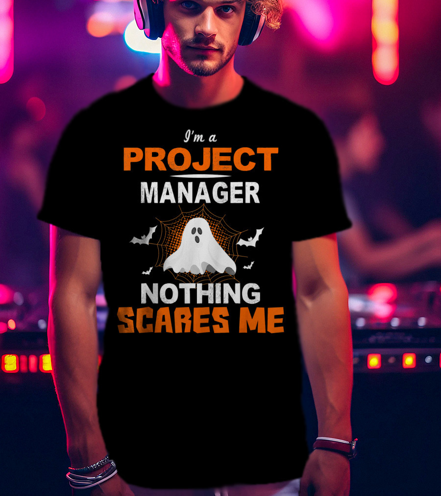 I'm A Project Manager Nothing Scares Me Halloween Ghost And Bats T-Shirt