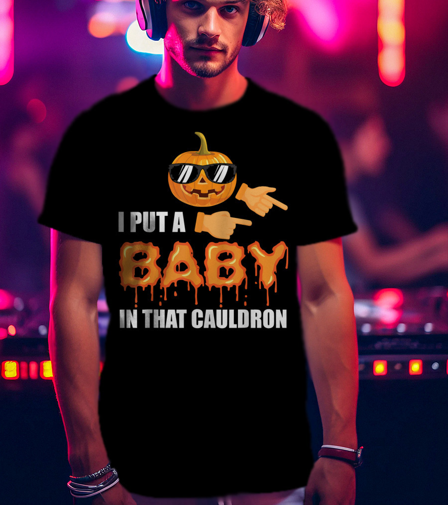Mens Halloween Pregnancy Dad I Put A Baby In That Cauldron T-Shirt