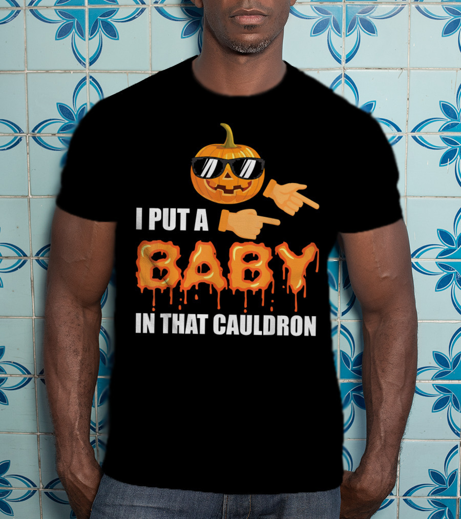 Mens Halloween Pregnancy Dad I Put A Baby In That Cauldron T-Shirt