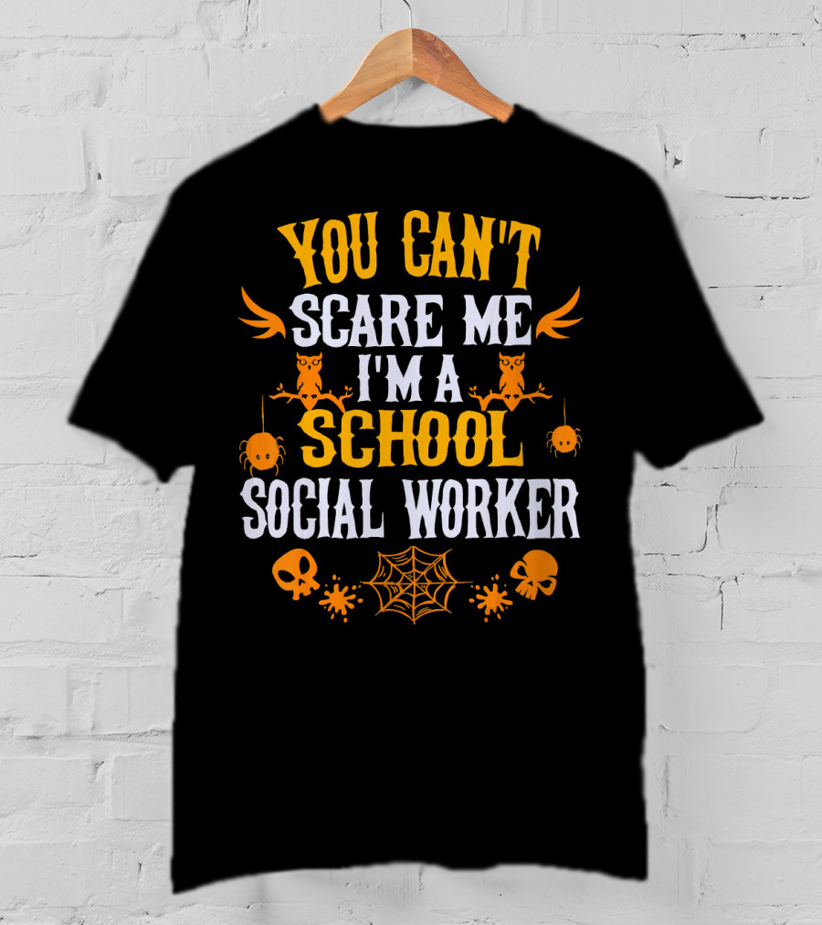 You Can't Scare Me I'm A School Social Worker Halloween Owls Skulls Spiders Web T-Shirt