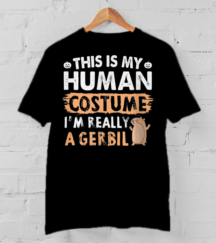 This Is My Human Costume I'm Really A Gerbil Halloween T-Shirt