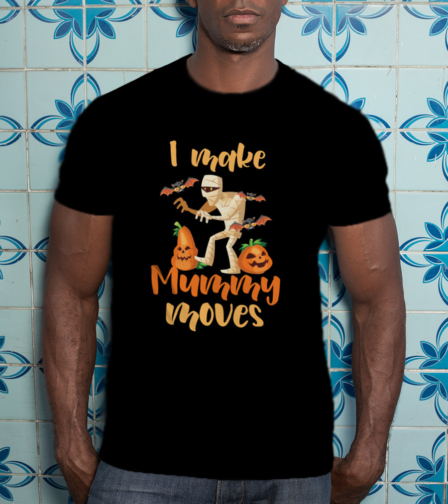 I Make Mummy Moves With Pumpkins And Bats Halloween T-Shirt