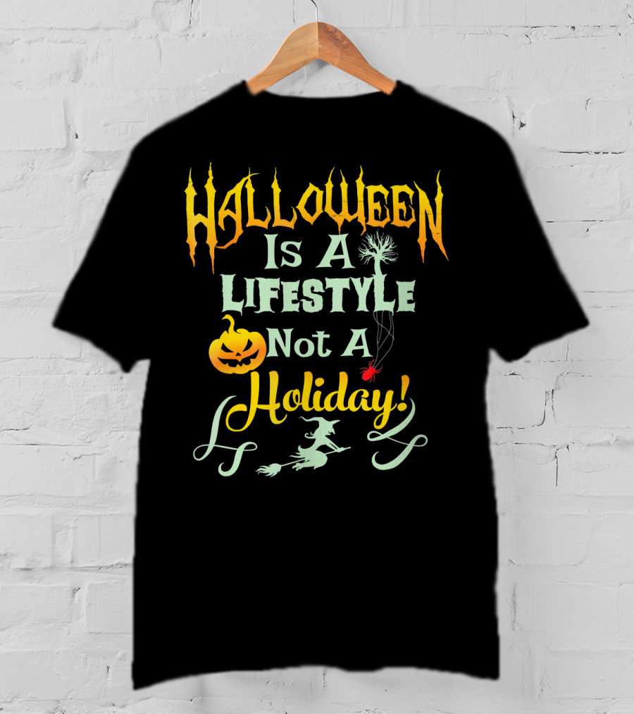 Halloween Is A LifeStyle Not A Holiday Pumpkin Witch Spider Balloon T-Shirt