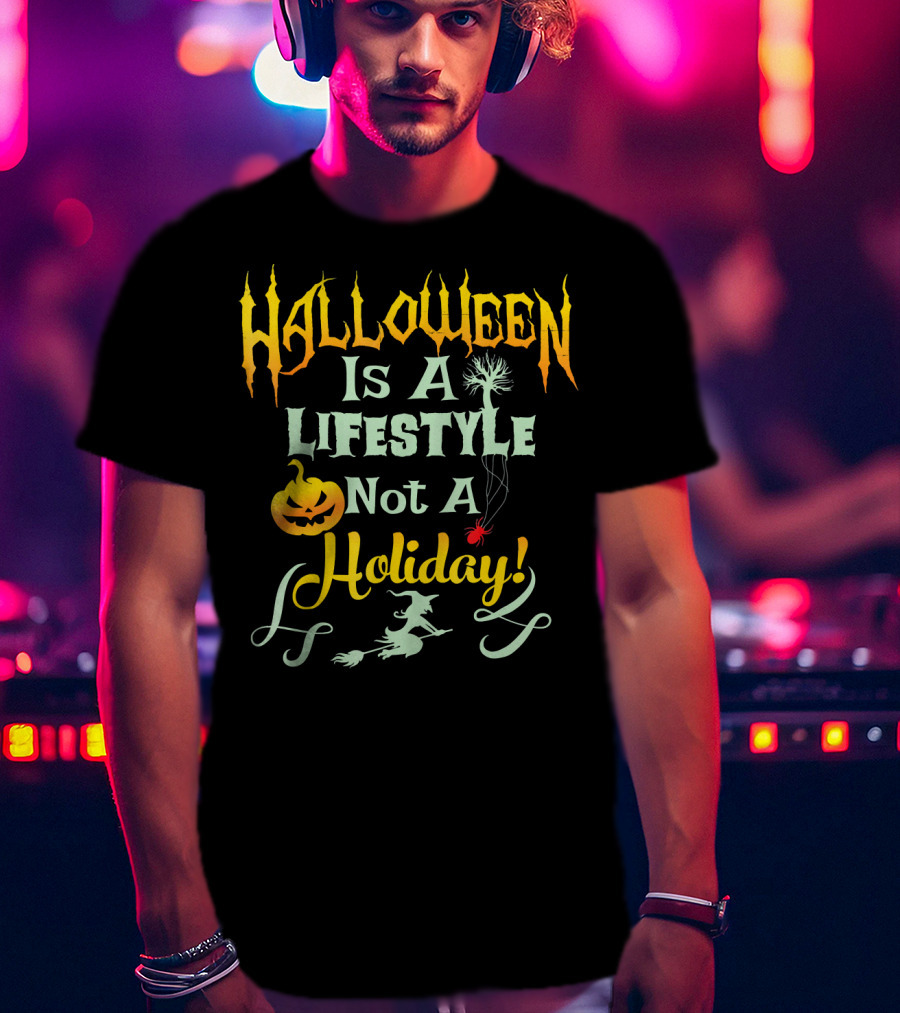 Halloween Is A LifeStyle Not A Holiday Pumpkin Witch Spider Balloon T-Shirt
