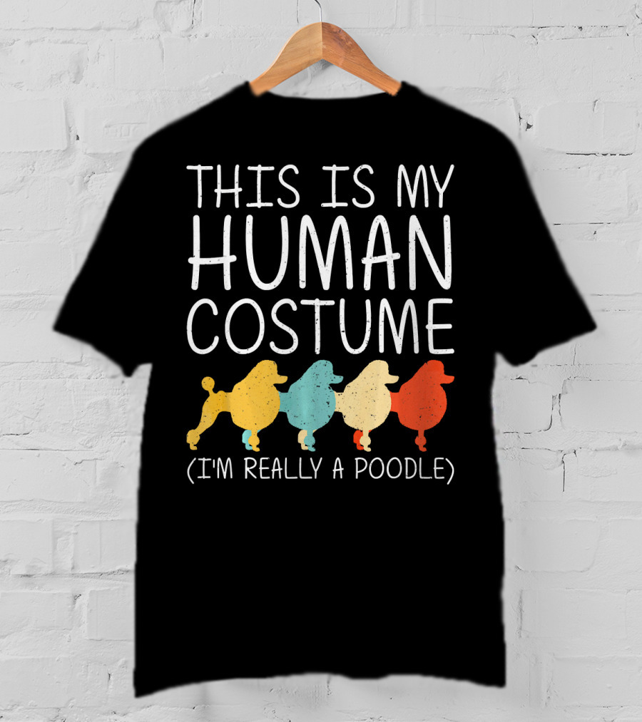 This Is My Human Costume I'm Really A Poodle Halloween Dog Anima T-Shirt