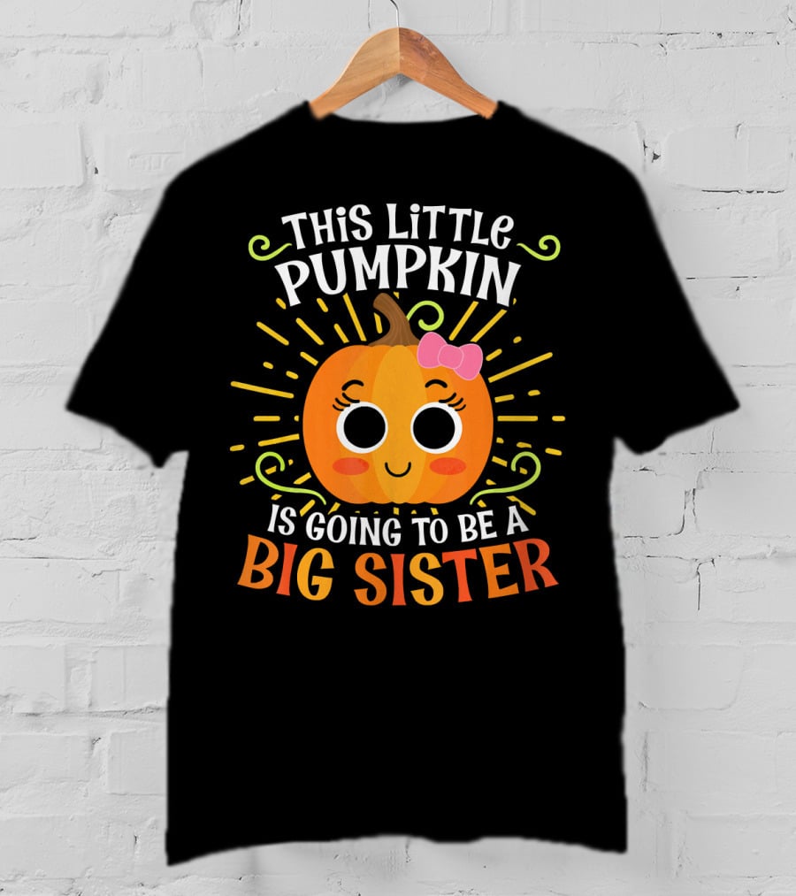 This Little Pumpkin Is Going To Be A Big Sister Cute Halloween T-Shirt