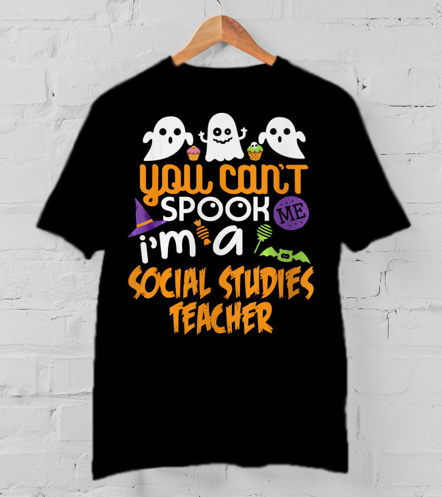 You Can't Spook Me I'm A Social Studies Teacher Halloween Ghost Cupcake T-Shirt