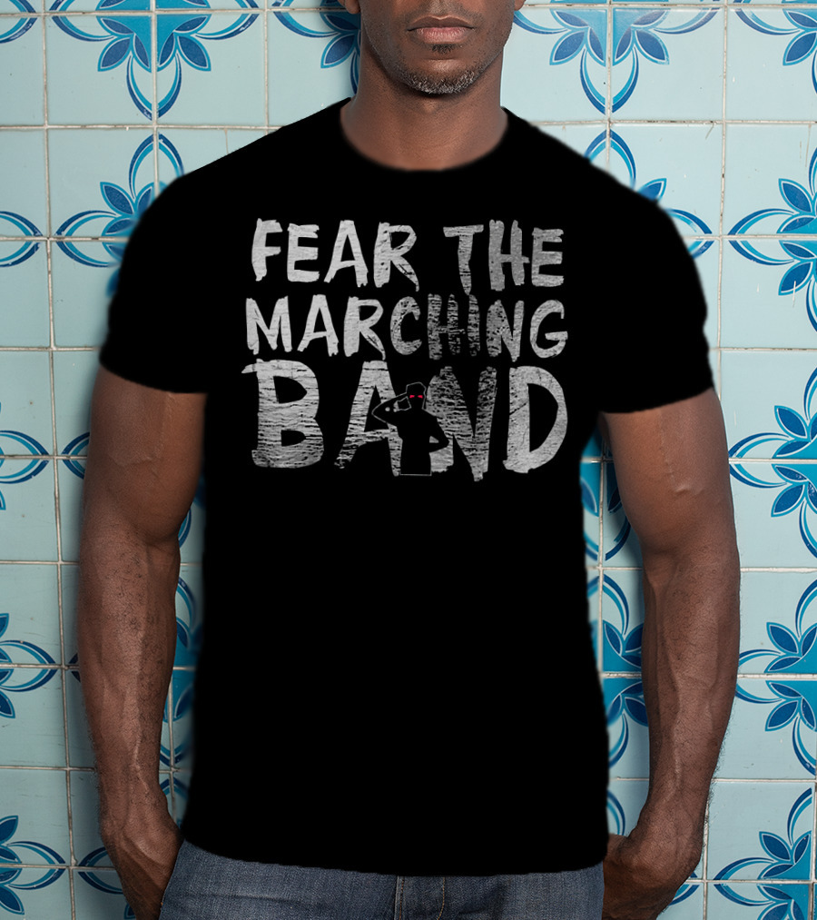 Fear The Marching Band T-Shirt
