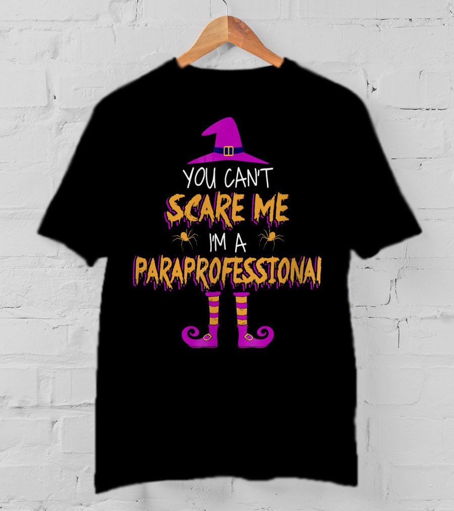 You Can't Scare Me I'm A Paraprofessional Halloween Witch Hat Spider Legs T-Shirt