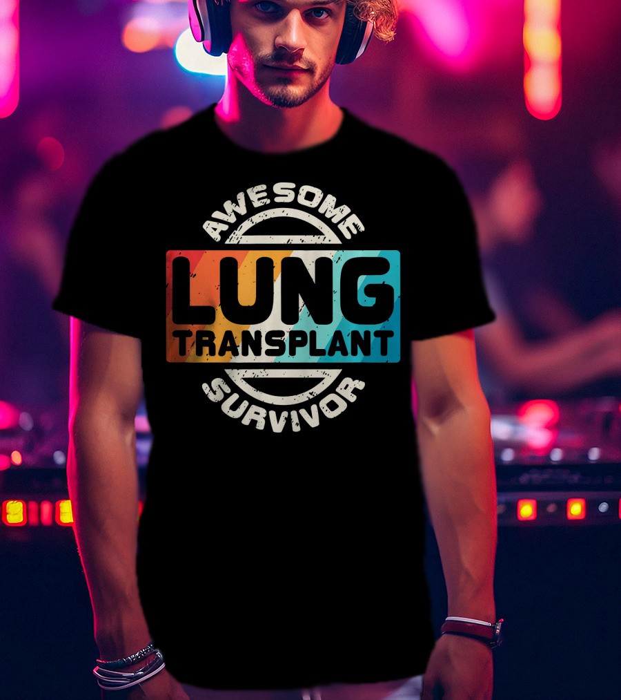Awesome Lung Transplant Survivor T-Shirt