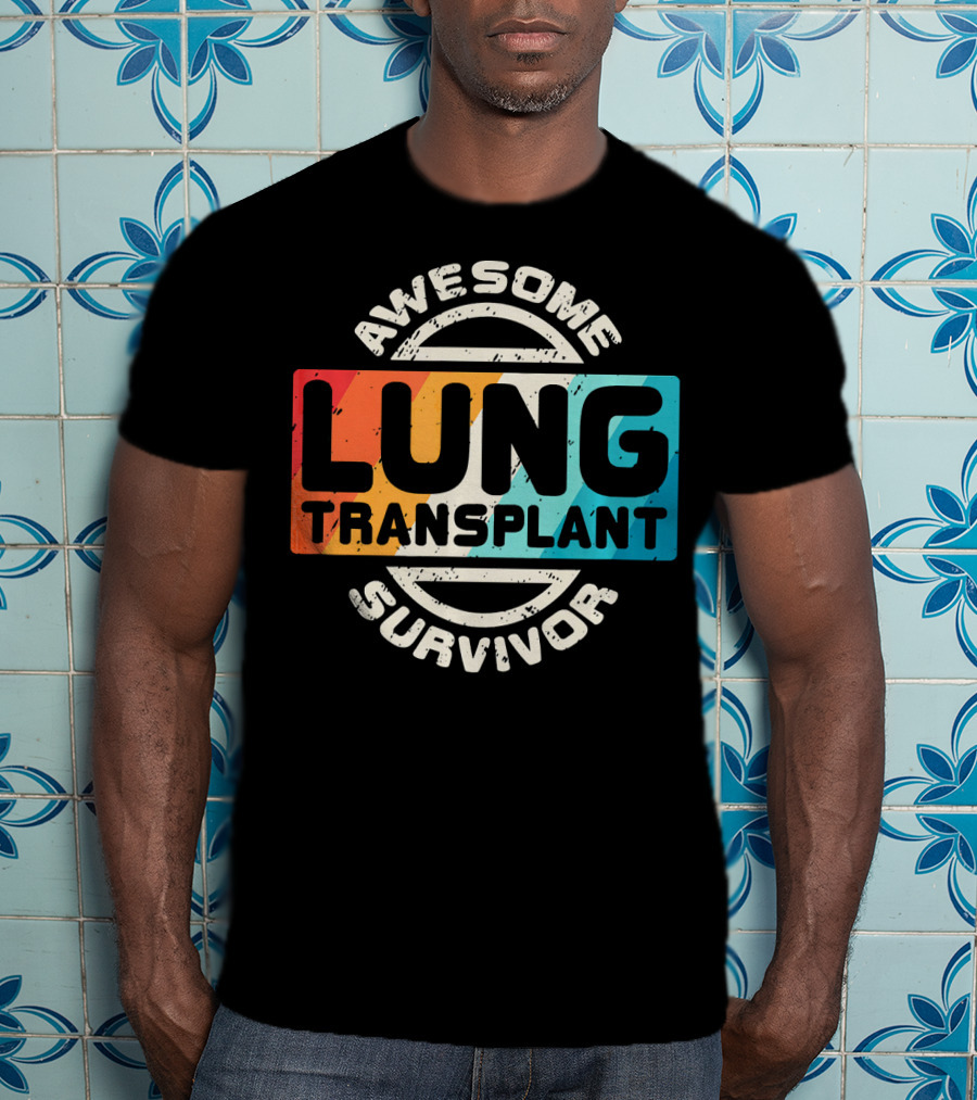 Awesome Lung Transplant Survivor T-Shirt