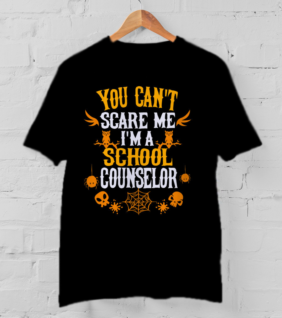 You Can't Scare Me I'm A School Counselor Halloween Owls Spiders Skulls Webs T-Shirt