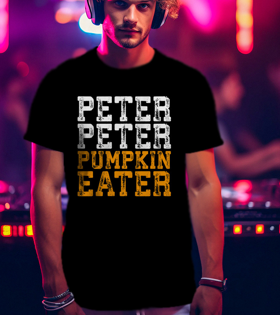 Peter Peter Pumpkin Eater Costume Text T-Shirt