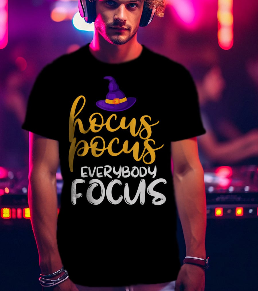 Hocus Pocus Everybody Focus Magic Teacher Humor T-Shirt