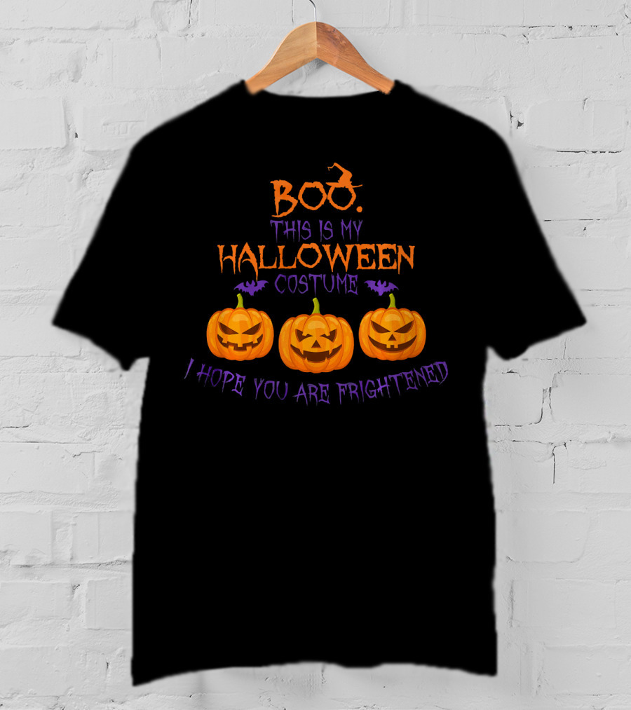 BOO This Is My Halloween Costume I Hope You Are Frightened Pumpkins T-Shirt