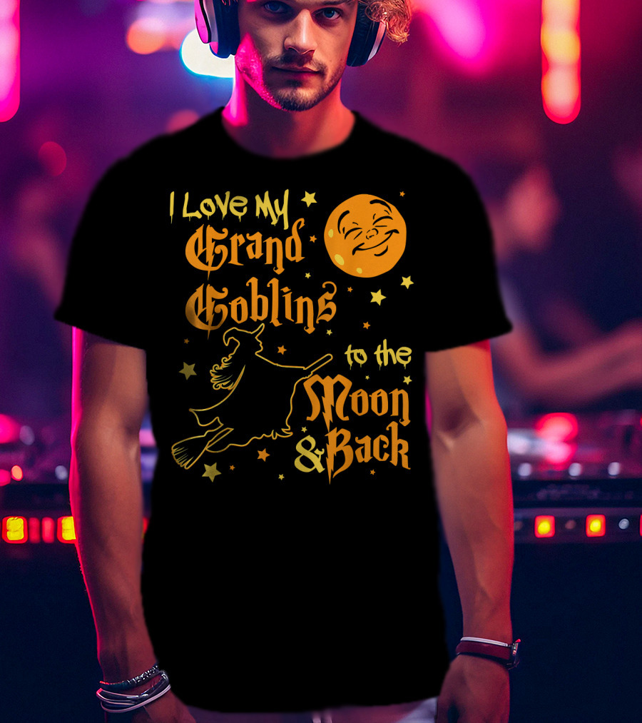 I Love My Grand Goblins To The Moon And Back T-Shirt
