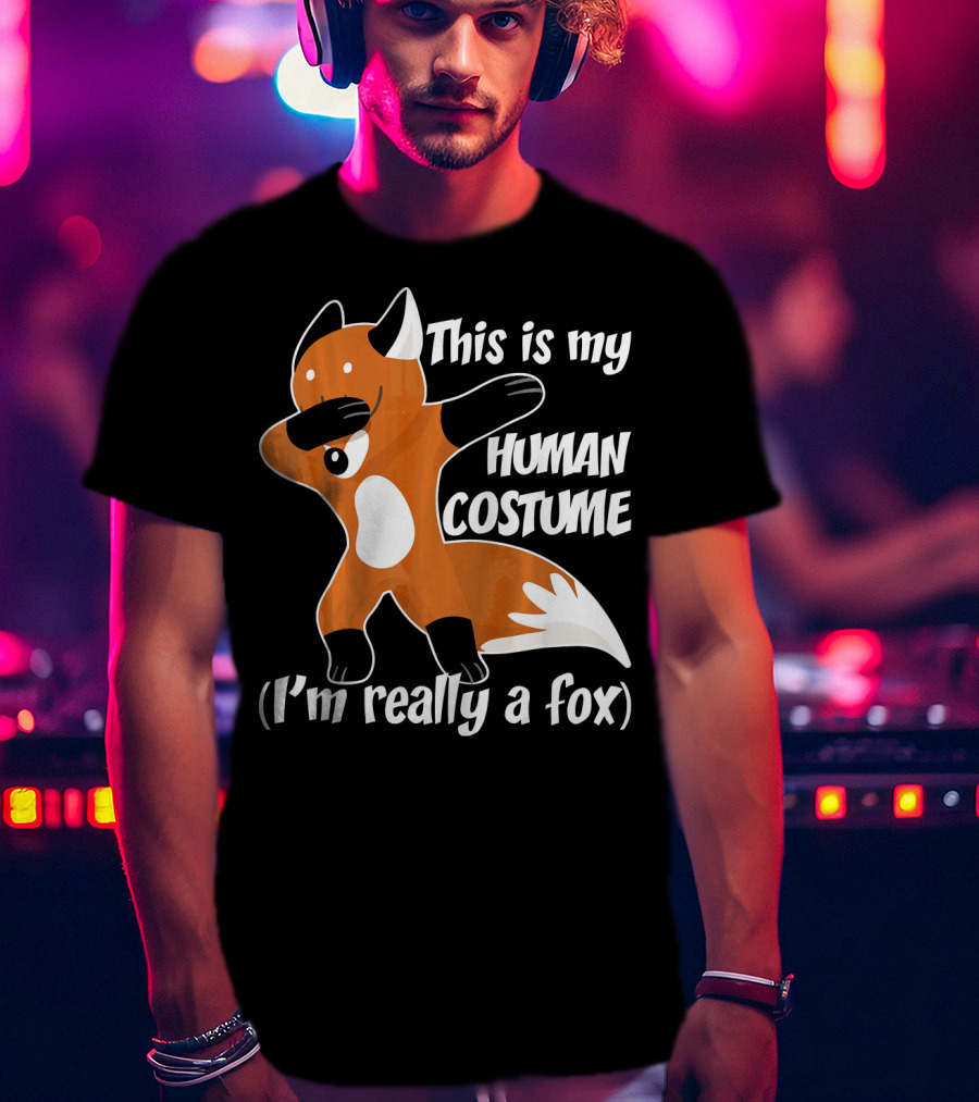 This Is My Human Costume I'm Really A Fox Dab Dance Fox Costume T-Shirt