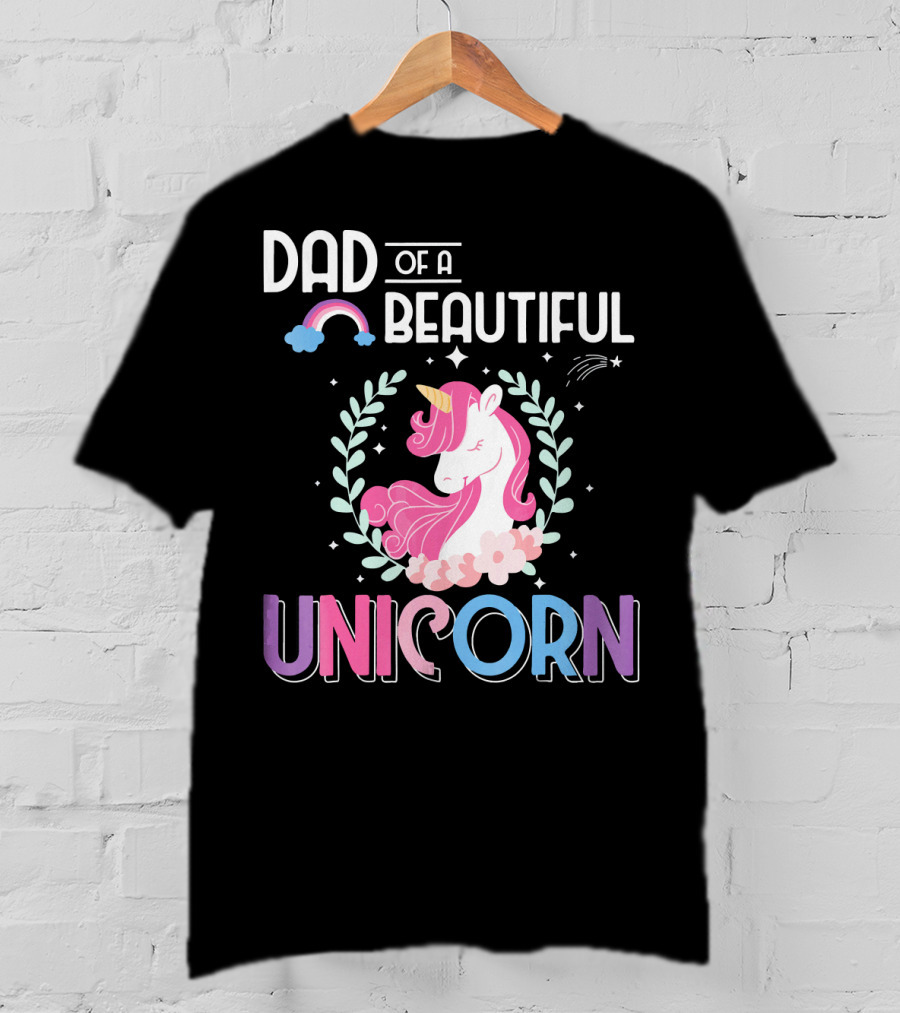 Dad Of A Beautiful Unicorn T-Shirt