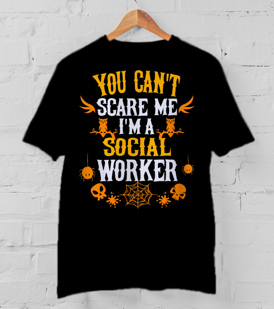 You Can't Scare Me I'm A Social Worker Halloween Owls Spiders Skulls Web T-Shirt
