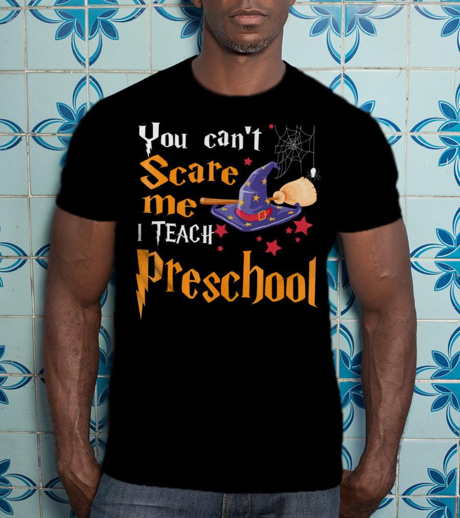 You Can't Scare Me I Teach Preschool Halloween Witch Hat And Broom Spiderweb T-Shirt