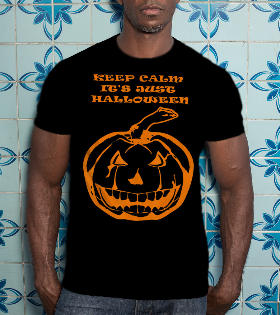 Keep Calm It's Just Halloween Pumpkin T-Shirt