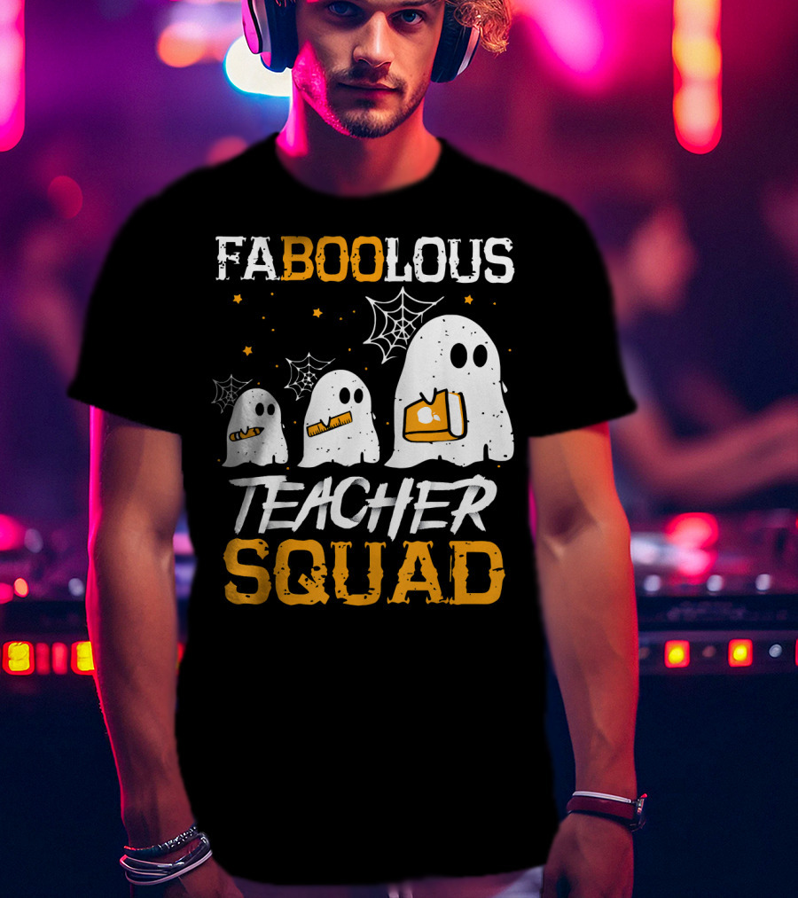 Faboolous Teacher Squad Ghost Boo Funny Halloween T-Shirt